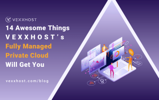 14-Awesome-Things-VEXXHOST’s-Fully-Managed-Private-Cloud-Will-Get-You