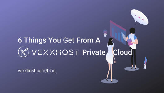 6-Things-You-Get-From-a-VEXXHOST-Private-Cloud