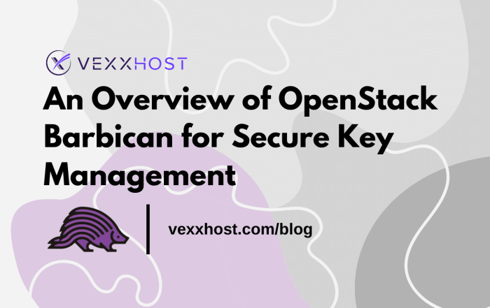 An Overview of OpenStack Barbican for Secure Key Management