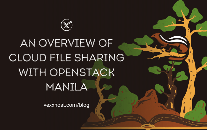 An Overview of Cloud File Sharing with OpenStack Manila