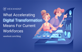 What Accelerating Digital Transformation Means for Current Workforces