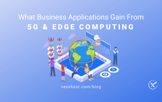 What Business Applications Gain from 5G & Edge Computing