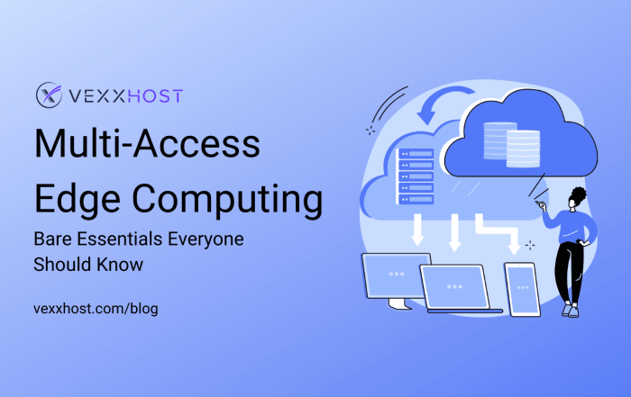 Multi-Access Edge Computing - Bare Essentials Everyone Should Know