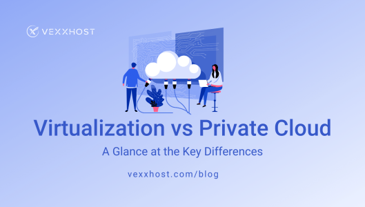 Virtualization vs. Private Cloud - A Glance at the Key Differences