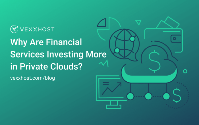 Why Are Financial Services Investing More in Private Clouds?