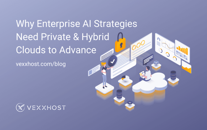 Why Enterprise AI Strategies Need Private & Hybrid Clouds to Advance