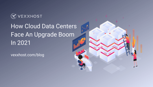 How Cloud Data Centers Face an Upgrade Boom in 2021