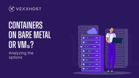 Containers on Bare Metal or VMs? Analyzing the Options