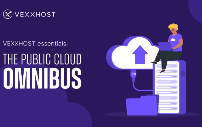 VEXXHOST Essentials: The Public Cloud Omnibus