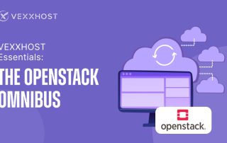 VEXXHOST Essentials: The OpenStack Omnibus