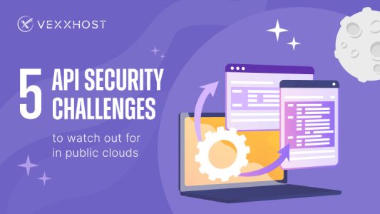 5 API Security Challenges to Watch Out for in Public Clouds