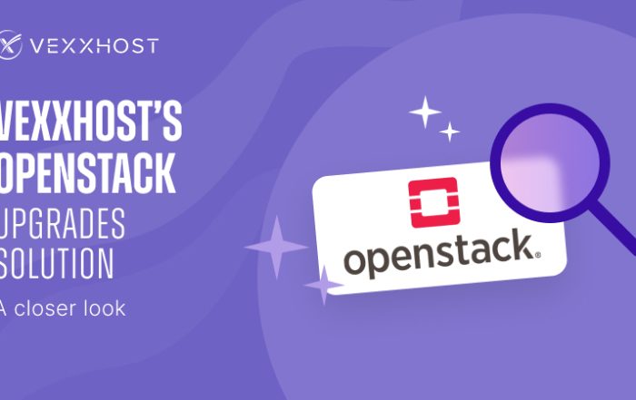 VEXXHOST’s OpenStack Upgrades Solution - A Closer Look