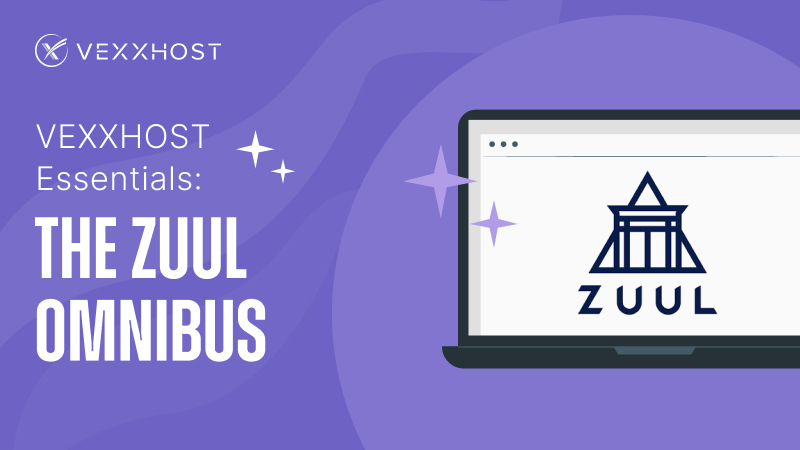 VEXXHOST Essentials - The Zuul Omnibus