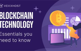 Blockchain Technology - Essentials You Need to Know