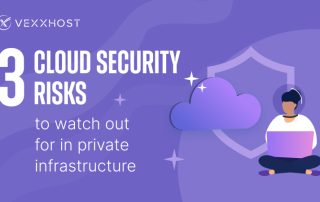 3 Cloud Security Risks to Watch Out For in Private Infrastructure