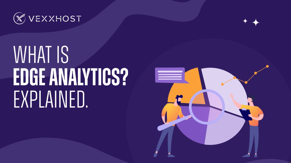 What is Edge Analytics? Explained VEXXHOST