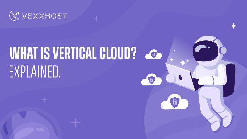 What is Vertical Cloud? Explained.