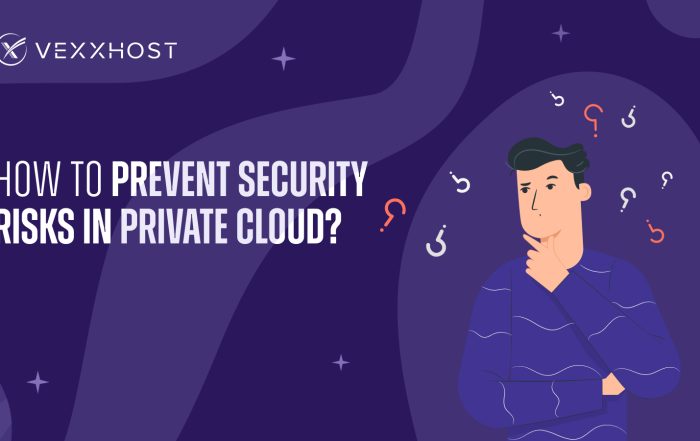 How to Prevent Security Risks in Private Cloud?